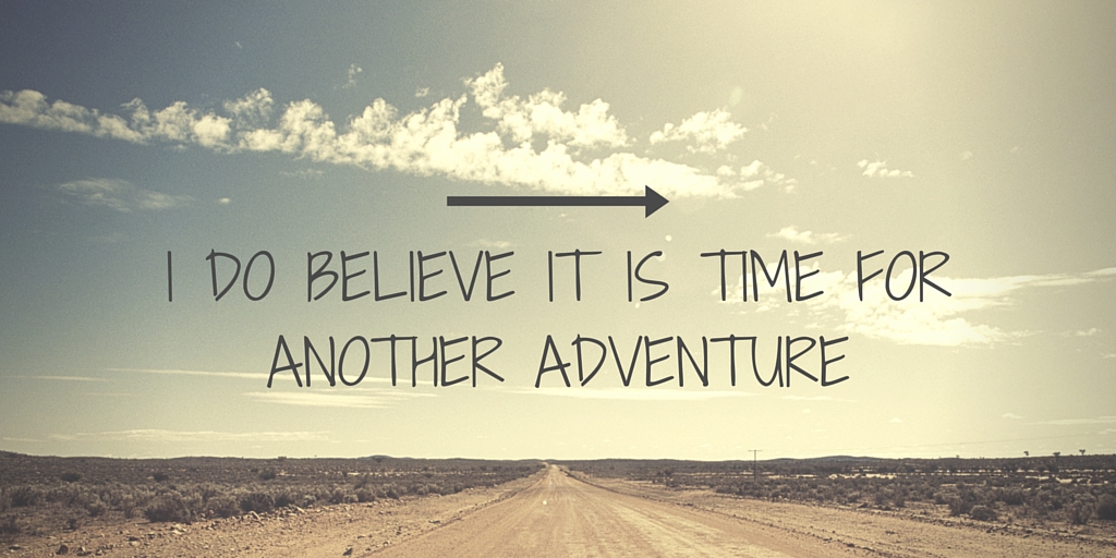 i-do-believe-it-is-time-for-another-adventure