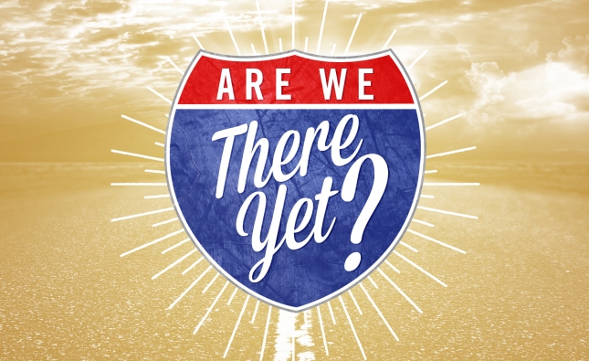 Are-We-There-Yet-Sermon-Series-Idea